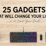 25 Gadgets will change your life